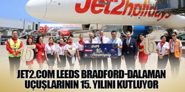 Jet2.com Leeds Bradford-Dalaman Uçuşlarının 15. Yılını Kutluyor
