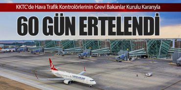 KKTC’de Hava Trafik Kontrolörlerinin Grevi Bakanlar Kurulu Kararıyla 60 Gün Ertelendi