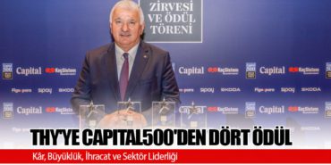 THY’ye Capital500’den Dört Ödül: Kâr, Büyüklük, İhracat ve Sektör Liderliği