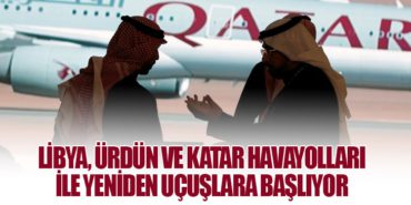 Libya, Ürdün ve Katar Havayolları ile Yeniden Uçuşlara Başlıyor