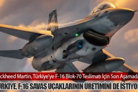 Lockheed Martin, Türkiye'ye F-16 Blok-70 Teslimatı İçin Son Aşamada. Türkiye, F-16 Savaş Uçaklarının Üretimini de İstiyor