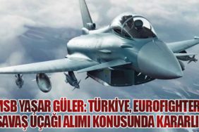 Milli Savunma Bakanı Yaşar Güler: Türkiye, Eurofighter Savaş Uçağı Alımı Konusunda Kararlı
