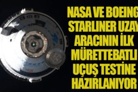NASA ve Boeing, Starliner Uzay Aracının İlk Mürettebatlı Uçuş Testine Hazırlanıyor