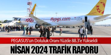 PEGASUS’un Doluluk Oranı Yüzde 88.3’e Yükseldi: Nisan 2024 Trafik Raporu