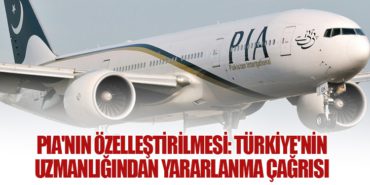 PIA’nın özelleştirilmesi: Türkiye’nin uzmanlığından yararlanma çağrısı