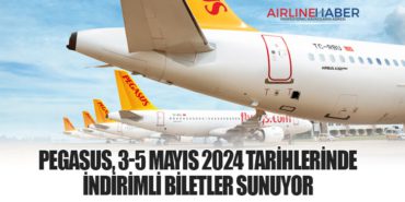 Pegasus, 3-5 Mayıs 2024 Tarihlerinde İndirimli Biletler Sunuyor