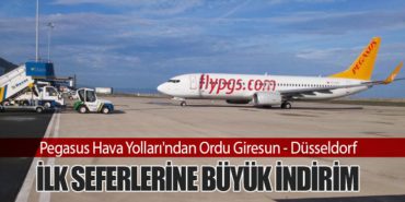 Pegasus Hava Yolları’ndan Ordu Giresun – Düsseldorf İlk Seferlerine Büyük İndirim