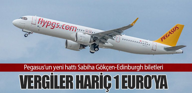 Pegasus’un yeni hattı Sabiha Gökçen-Edinburgh biletleri vergiler hariç 1 Euro’ya