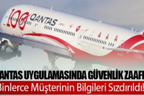 Qantas Uygulamasında Güvenlik Zaafı! Binlerce Müşterinin Bilgileri Sızdırıldı!