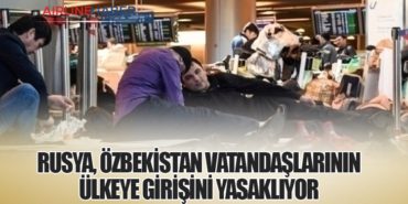 Rusya, Özbekistan Vatandaşlarının Ülkeye Girişini Yasaklıyor