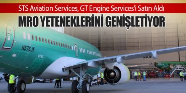 STS Aviation Services, GT Engine Services’i Satın Aldı. MRO Yeteneklerini Genişletiyor