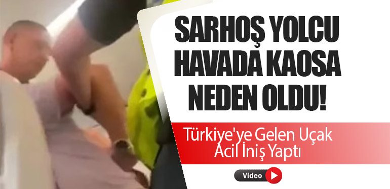 Sarhoş-Yolcu-Havada-Kaosa-Neden-Oldu!-Türkiye'ye-Gelen-Uçak-Acil-İniş-Yaptı