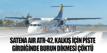 Satena Air ATR-42, kalkış için piste girdiğinde burun dikmesi çöktü