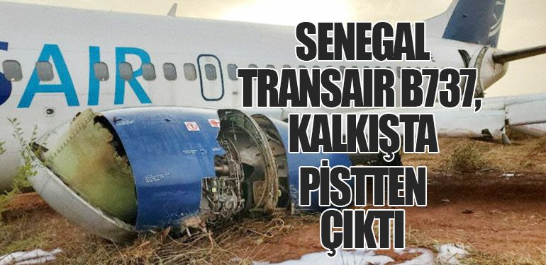 Senegal Transair B737, Dakar'dan kalkışta pistten çıktı