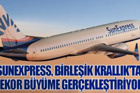 SunExpress, Birleşik Krallık'ta Rekor Büyüme Gerçekleştiriyor
