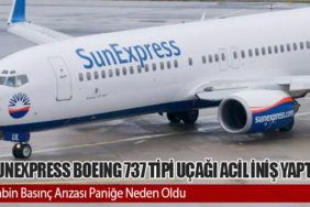 SunExpress Boeing 737 tipi uçağı Acil İniş Yaptı: Kabin Basınç Arızası Paniğe Neden Oldu