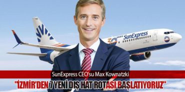 SunExpress CEO’su Max Kownatzki: “İzmir’den 7 Yeni Dış Hat Rotası Başlatıyoruz”