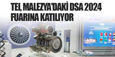 TEI, Malezya’daki DSA 2024 Fuarına Katılıyor