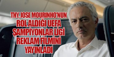 THY, Jose Mourinho’nun Rol Aldığı UEFA Şampiyonlar Ligi Reklam Filmini Yayınladı