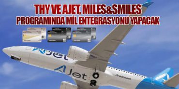 THY ve AJet, Miles&Smiles Programında Mil Entegrasyonu Yapacak