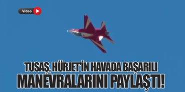 TUSAŞ, HÜRJET’in Havada Başarılı Manevralarını Paylaştı!