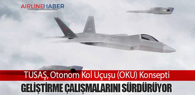 TUSAŞ, Otonom Kol Uçuşu (OKU) Konsepti Geliştirme Çalışmalarını Sürdürüyor