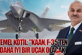 Temel Kotil: "KAAN, F-35'ten Daha İyi Bir Uçak Olacak