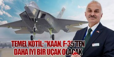 Temel Kotil: “KAAN, F-35’ten Daha İyi Bir Uçak Olacak