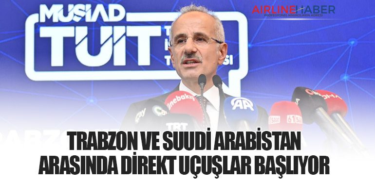 Trabzon ve Suudi Arabistan Arasında Direkt Uçuşlar Başlıyor