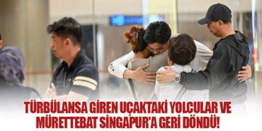 Türbülansa giren uçaktaki yolcular ve mürettebat Singapur’a geri döndü!