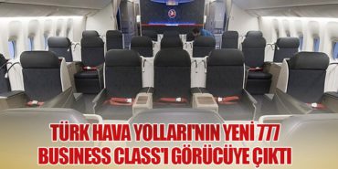 Türk Hava Yolları’nın Yeni 777 Business Class’ı Görücüye Çıkıyor