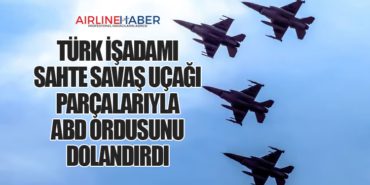 Türk İşadamı Sahte Savaş Uçağı Parçalarıyla ABD Ordusunu Dolandırdı