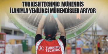 Turkish Technic, Mühendis İlanıyla Yenilikçi Mühendisler Arıyor