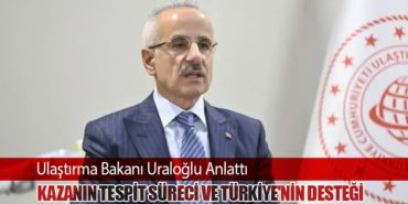 Ulaştırma Bakanı Uraloğlu Anlattı. Kazanın Tespit Süreci ve Türkiye’nin Desteği