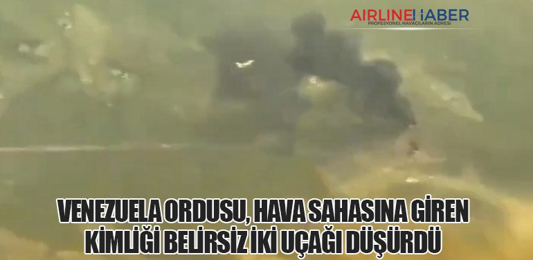 Venezuela Ordusu, Hava Sahasına Giren Kimliği Belirsiz İki Uçağı Düşürdü