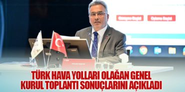 Türk Hava Yolları Olağan Genel Kurul Toplantı Sonuçlarını Açıkladı