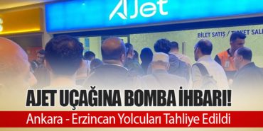 AJet Uçağına Bomba İhbarı! Ankara – Erzincan Yolcuları Tahliye Edildi
