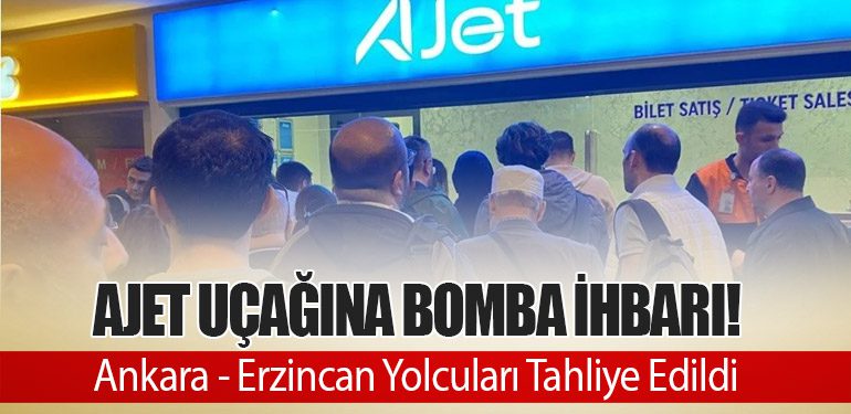 AJet Uçağına Bomba İhbarı! Ankara - Erzincan Yolcuları Tahliye Edildi