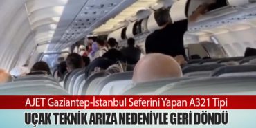 AJET Gaziantep-İstanbul Seferini Yapan Airbus A321 Tipi Uçak Teknik Arıza Nedeniyle Geri Döndü