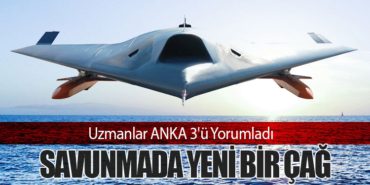 Uzmanlar ANKA 3’ü Yorumladı: Savunmada Yeni Bir Çağ