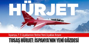 İspanya, F-5 Uçaklarının Yerine Yeni Uçaklar Arıyor: TUSAŞ HÜRJET: İspanya’nın Yeni Gözdesi