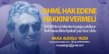 DHMİ, Hak Edene Hakkını Vermeli. SHGM’de işi bilenler kızağa çekiliyor Sivil havacılıkta liyakat ‘yaz-boz’ oldu