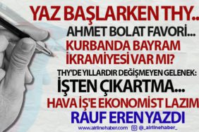 YAZ BAŞLARKEN THY... THY'DE YILLARDIR DEĞİŞMEYEN GELENEK: İŞTEN ÇIKARTMA... HAVA İŞ'E EKONOMİST LAZIM !
