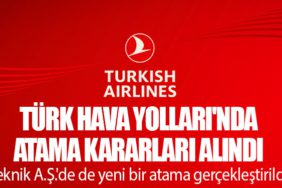 Türk Hava Yolları'nda Atama Kararları Alındı