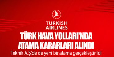 Türk Hava Yolları’nda Atama Kararları Alındı