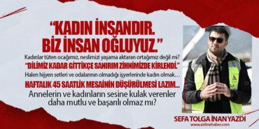 Dilimiz kadar gittikçe sanırım zihnimizde kirlendi. Halen hijyen setleri ve odalarının olmadığı işyerlerinde kadın olmak… Haftalık 45 saatlik mesainin düşürülmesi lazım…