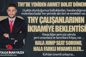 THY’de yeniden Ahmet BOLAT dönemi…THY çalışanlarının ikramiye beklentisi… Hala jump seat sorunu, hala farklı muameleler…