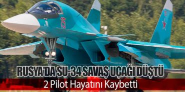 Rusya’da Su-34 Savaş Uçağı Düştü: 2 Pilot Hayatını Kaybetti
