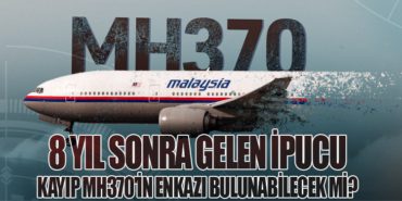8 Yıl Sonra Gelen İpucu: Kayıp MH370’in Enkazı Bulunabilecek mi?