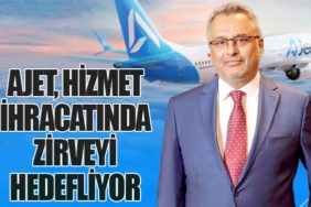 AJet, Hizmet İhracatında Zirveyi Hedefliyor